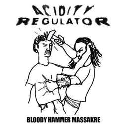 Acidity Regulator : Bloody Hammer Massakre